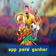 app para ganhar dinheiro sendo de menor